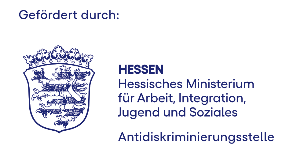 Logo mit Wappen des Landes Hessen mit Text: Gefördert durch: Hessen, Hessisches Ministerium für Arbeit, Integration, Jugend und Soziales, Antidiskriminierungsstelle